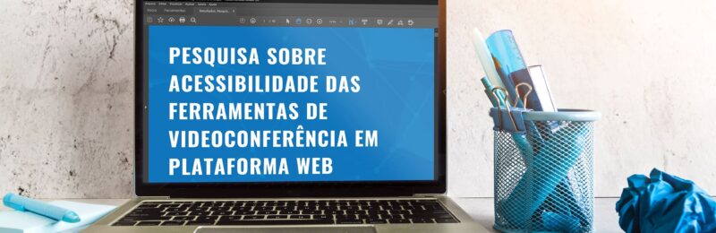 Acessibilidade em videoconferências é  investigada pelo Ceweb.br