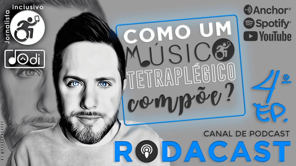 COMO O MÚSICO TETRAPLÉGICO COMPÕE? | Podcast do Dôdi 2 RodaCast N4 Podcast do Dodi 16x9 1