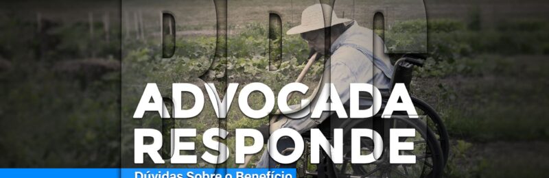 BPC em Perguntas e Respostas: Advogada responde 12 questões sobre o benefício