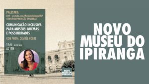 Banner de divulgação da segunda palestra sobre acessibilidade do novo Museu do Ipiranga 2022, com descrição detalhada na legenda.