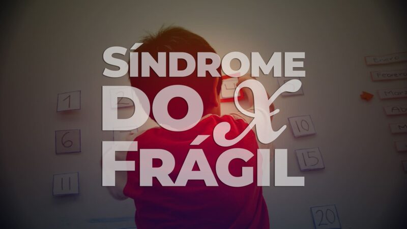 Dia Mundial da Síndrome do X Frágil 2021: “Eu Digo X”