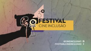 Banner de divulgação com o nome 3º Festival Cine Inclusão, com uma mão segurando um câmera filmadora.