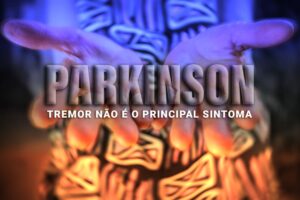 Read more about the article Sabia que o principal sintoma de Parkinson não é o tremor?