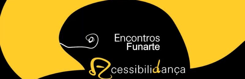 Encontros Funarte Acessibilidança: Nova série de vídeos acessíveis no YouTube da Fundação