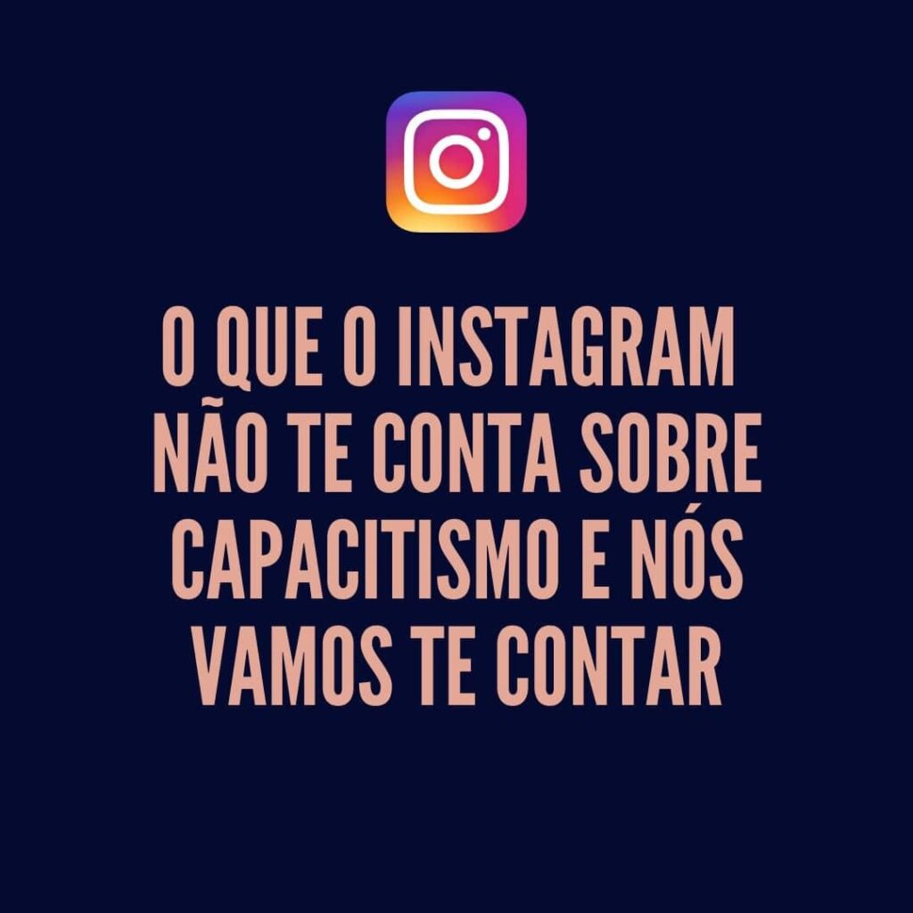 Banner em fundo roxo com o ícone do Instagram e a frase: O que o Instagram não te conta sobre capacitismo e nós vamos te contar.