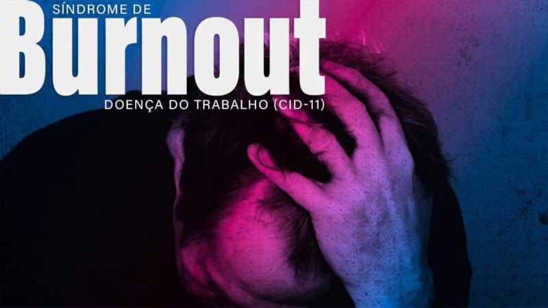 Reclassificação da síndrome de Burnout como doença de trabalho passa a valer em janeiro de 2022