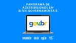 Arte com fundo azul, imagem de computador acessando página "gov.br", e o título: Panorama de acessibilidade em sites governamentais.