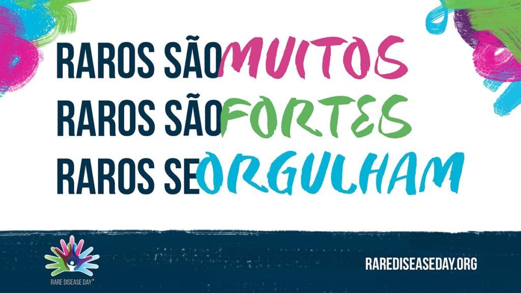 Arte com texto da campanha do Dia Mundial das Doenças Raras no Brasil: Raros são Muitos, Raros são Fortes, Raros se Orgulham.