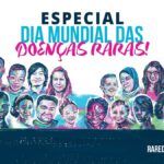 Dia das Doenças Raras 2022: ‘Conectando a comunidade mundial de Doenças Raras’