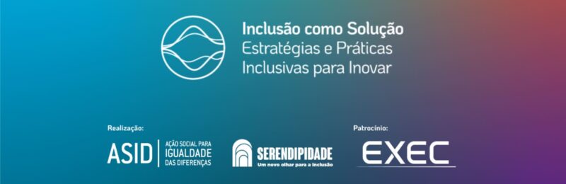 Summit Inclusão como Solução: Estratégias e Práticas Inclusivas para Inovar será em 1º de abril