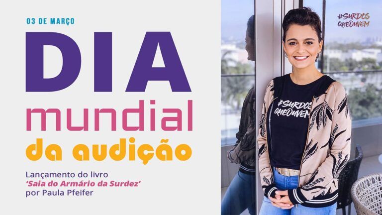 Read more about the article Paula Pfeifer lança ‘Saia do Armário da Surdez’ no Dia Mundial da Audição – 03 de março