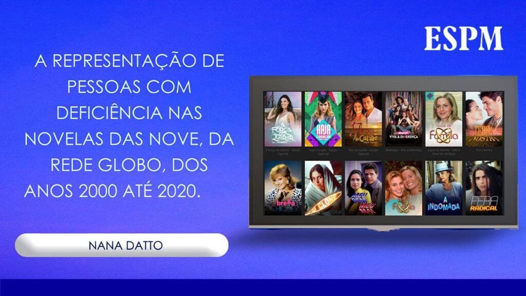 Banner com título “A representação de pessoas com deficiência nas novelas das nove, da Rede Globo, dos anos 2000 até 2020”. Nana Datto. E imagem de Tv com 12 novelas.