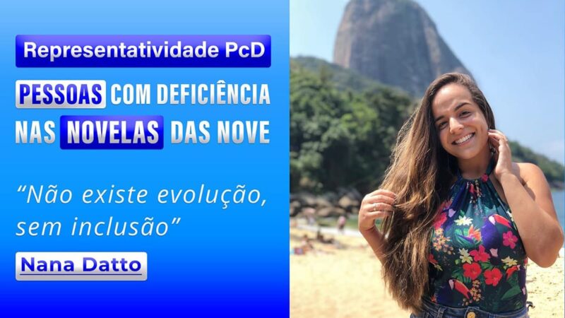 Como são representadas as pessoas com deficiência nas novelas? Quem responde é a comunicóloga Nana Datto