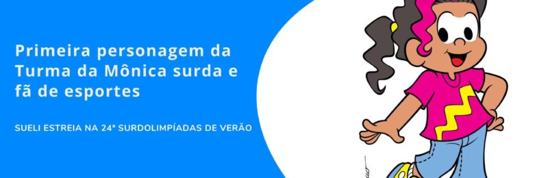 Primeira personagem surda e fã de esportes estreia na Turma da Mônica; Sueli tem 9 anos