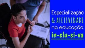 Read more about the article Especialização e Afetividade na Educação Inclusiva, por Renata Ubugata