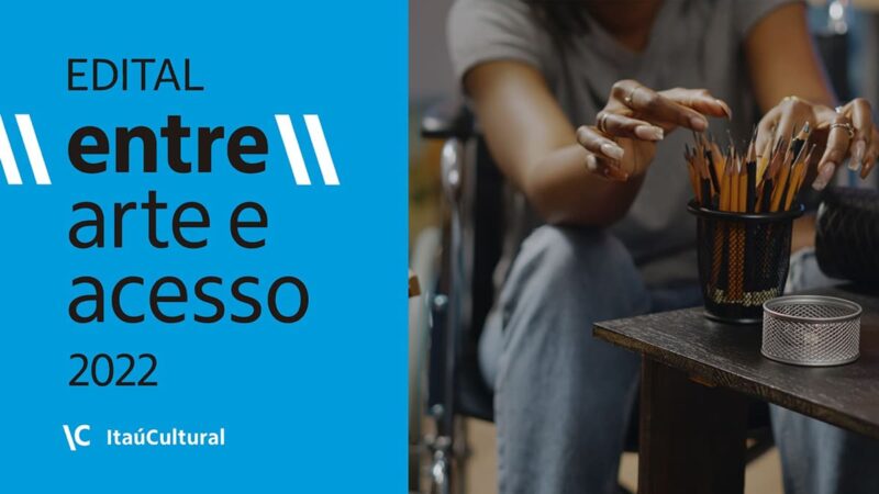 ||Entre|| Arte e Acesso 2022: Edital para artistas e pesquisadores com deficiência abre inscrições hoje (7)