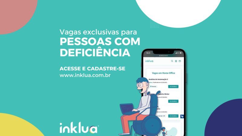 Vagas PcD de julho: Confira 10 opções de emprego da Inklua para profissionais com deficiência