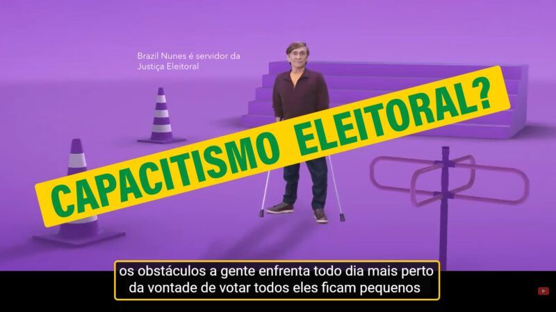 Capacitismo Eleitoral: Porque a propaganda do TSE para PCD errou sendo capacitista