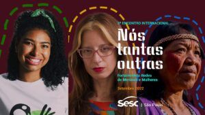 Arte com foto de Amanda Costa, Cecilia Palmeiro e Leila Guarani. No centro, o texto: 3º Encontro Internacional Nós Tantas Outras – Fortalecendo Redes de Meninas e Mulheres. Setembro 2022.