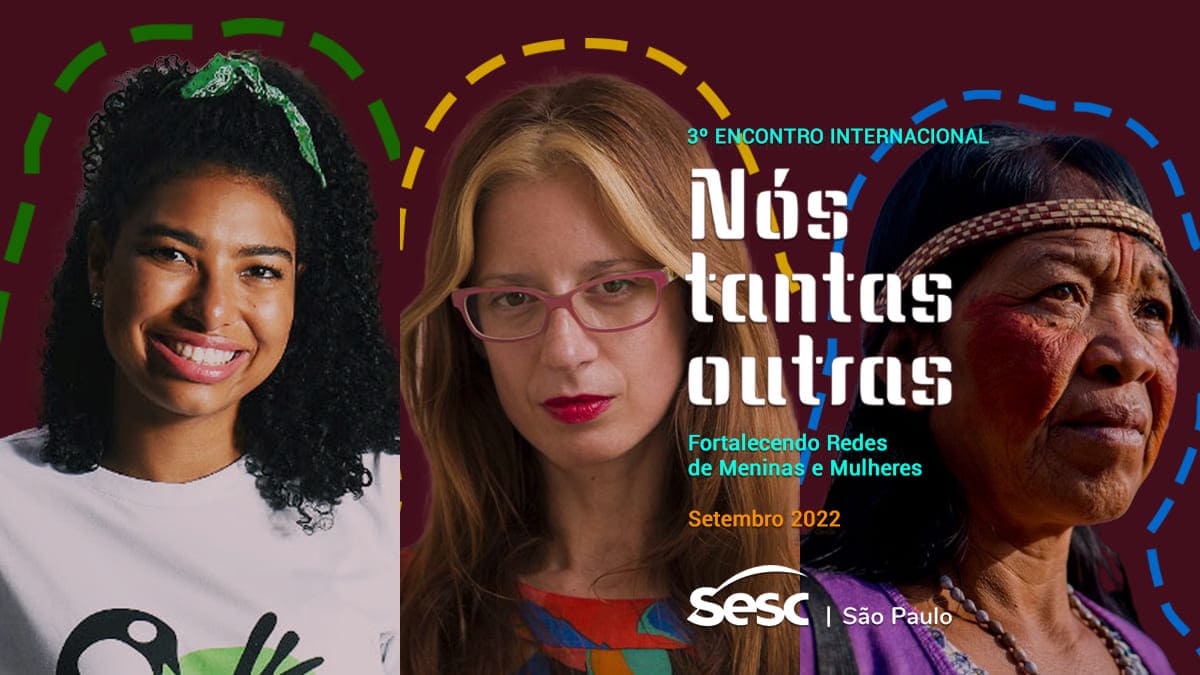 Arte com foto de Amanda Costa, Cecilia Palmeiro e Leila Guarani. No centro, o texto: 3º Encontro Internacional Nós Tantas Outras – Fortalecendo Redes de Meninas e Mulheres. Setembro 2022.
