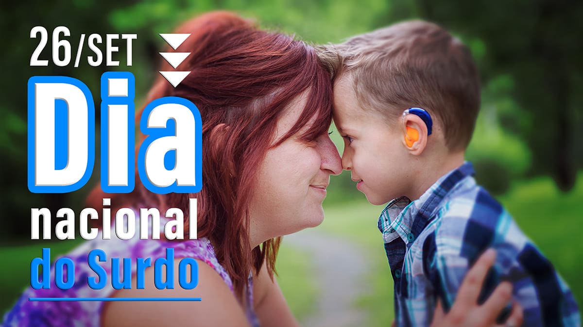 Foto de mãe e filho, com aparelho de surdes, e o texto: 26 de setembro, Dia Nacional do Surdo. Setembro Azul 2022: Dia Nacional do Surdo e a surdez no Brasil.