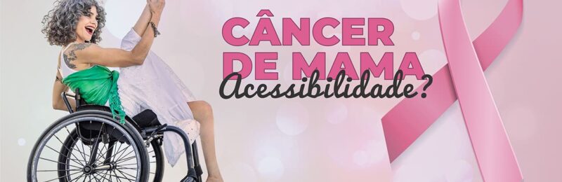 Acessibilidade e Câncer de Mama: O que mulheres com deficiência falam sobre o Outubro Rosa?