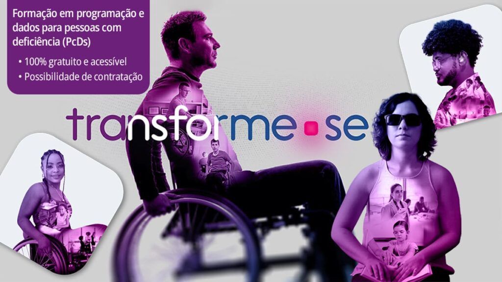 Foto de mulher e de homem em cadeira de rodas, mulher cega e homem negro com aparelho de audição. Transforme-se: Formação em programação e dados para pessoas com deficiência (PcDs).