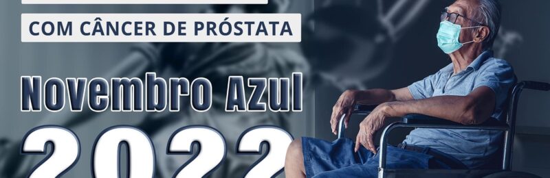 Novembro Azul 2022: Conheça os direitos de pacientes com câncer de próstata