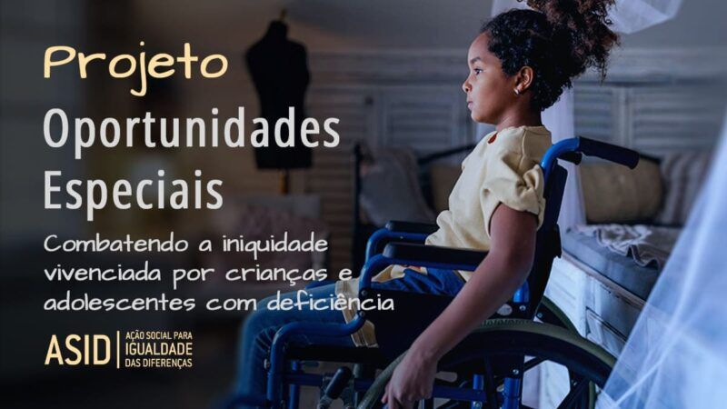 Projeto Oportunidades Especiais: Combatendo a iniquidade de crianças e adolescentes com deficiência