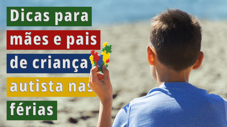Arte com o texto: Dicas para mães e pais de criança autista nas férias. Garoto sentado na praia, de frente ao mar, segura peças coloridas de quebra-cabeças, símbolo do autismo.
