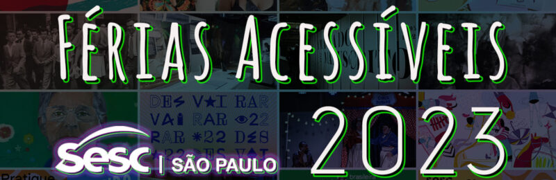Férias Acessíveis do Sesc São Paulo terá mais de 60 atividades em 2023