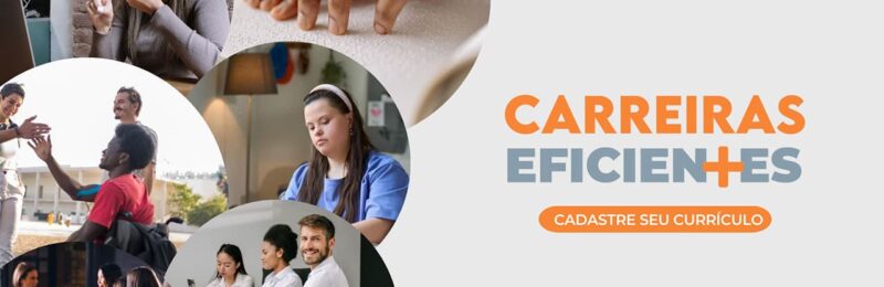 Carreiras Eficientes: Novo banco de currículos para PCDs