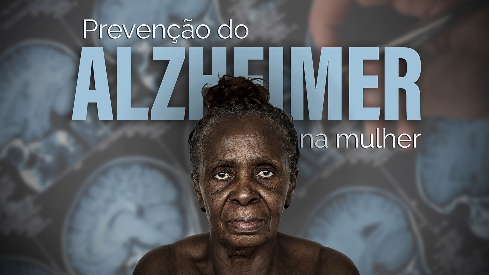 Retrato de mulher negra, idosa, com cabelos presos. Sobreposição do texto: Prevenção do Alzheimer na mulher. Como plano de fundo, imagens de ressonância magnética de um cérebro.