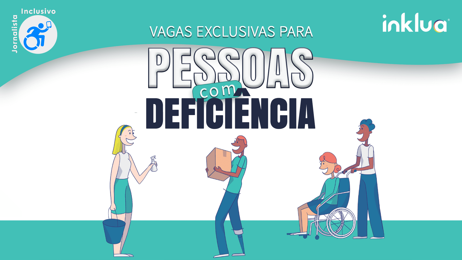 Ilustração de pessoas com deficiência, sobreposição do texto: Vagas Exclusivas para Pessoas com Deficiência. Logos Jornalista Inclusivo e Inklua.