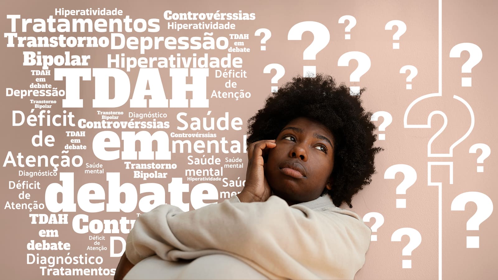 Mulher negra triste sentada e com a mão no rosto. Atrás dela, palavras como TDAH em debate, depressão, controvérsias nos tratamentos e diagnósticos e pontos de interrogação.