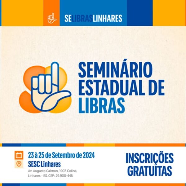 Banner do 1º Seminário Estadual de Libras, de 23 a 25 de setembro de 2024, às 19h, no SESC Linhares, Espírito Santo. Inscrições gratuitas.