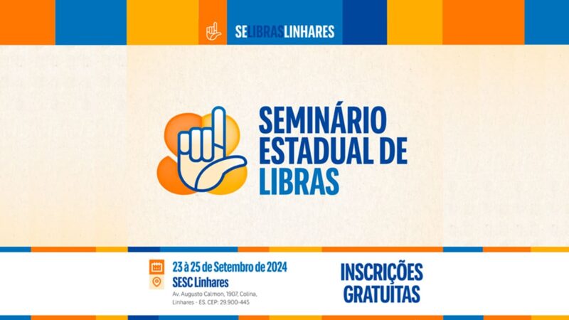 Linhares recebe 1º Seminário Estadual de Libras do Sesc Espírito Santo