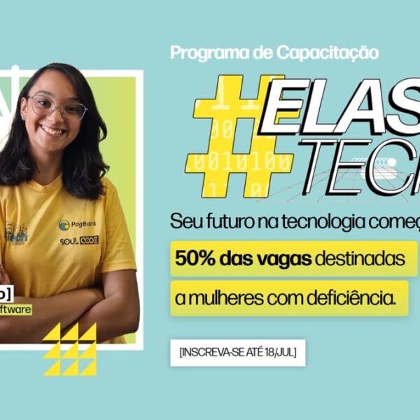 Banner do programa de capacitação #ElasTech com destaque para a engenheira de software Nicole Brito e chamada para mulheres com deficiência se inscreverem até 18 de julho. (Imagem: Divulgação/PagBank)