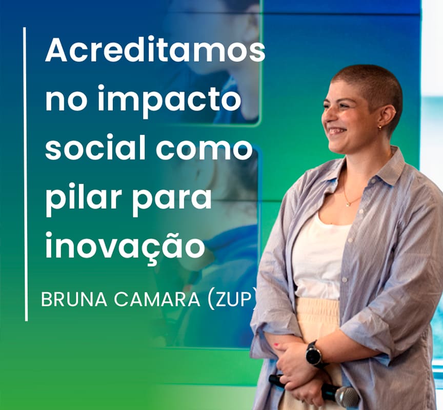 Bruna Camara, da Zup, fala sobre impacto social como pilar para inovação.