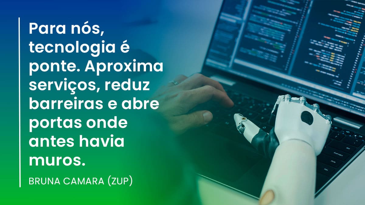 Pessoa usando prótese biônica digita em notebook com código de programação na tela. Ao lado, citação de Bruna Camara (Zup) sobre tecnologia como ponte para a inclusão e impacto social. (Foto: Depositphotos)